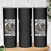 Not Even Ice Supports Ice Skinny Tumbler Viral Political Ice Slipping Meme Against Ice Satire