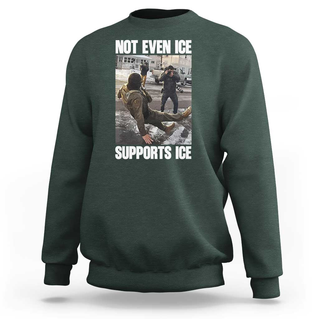 Not Even Ice Supports Ice Sweatshirt Viral Political Ice Slipping Meme Against Ice Satire