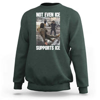 Not Even Ice Supports Ice Sweatshirt Viral Political Ice Slipping Meme Against Ice Satire