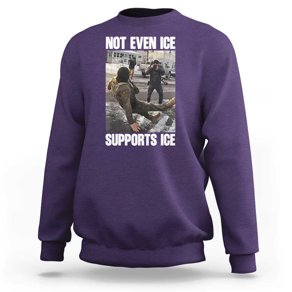Not Even Ice Supports Ice Sweatshirt Viral Political Ice Slipping Meme Against Ice Satire