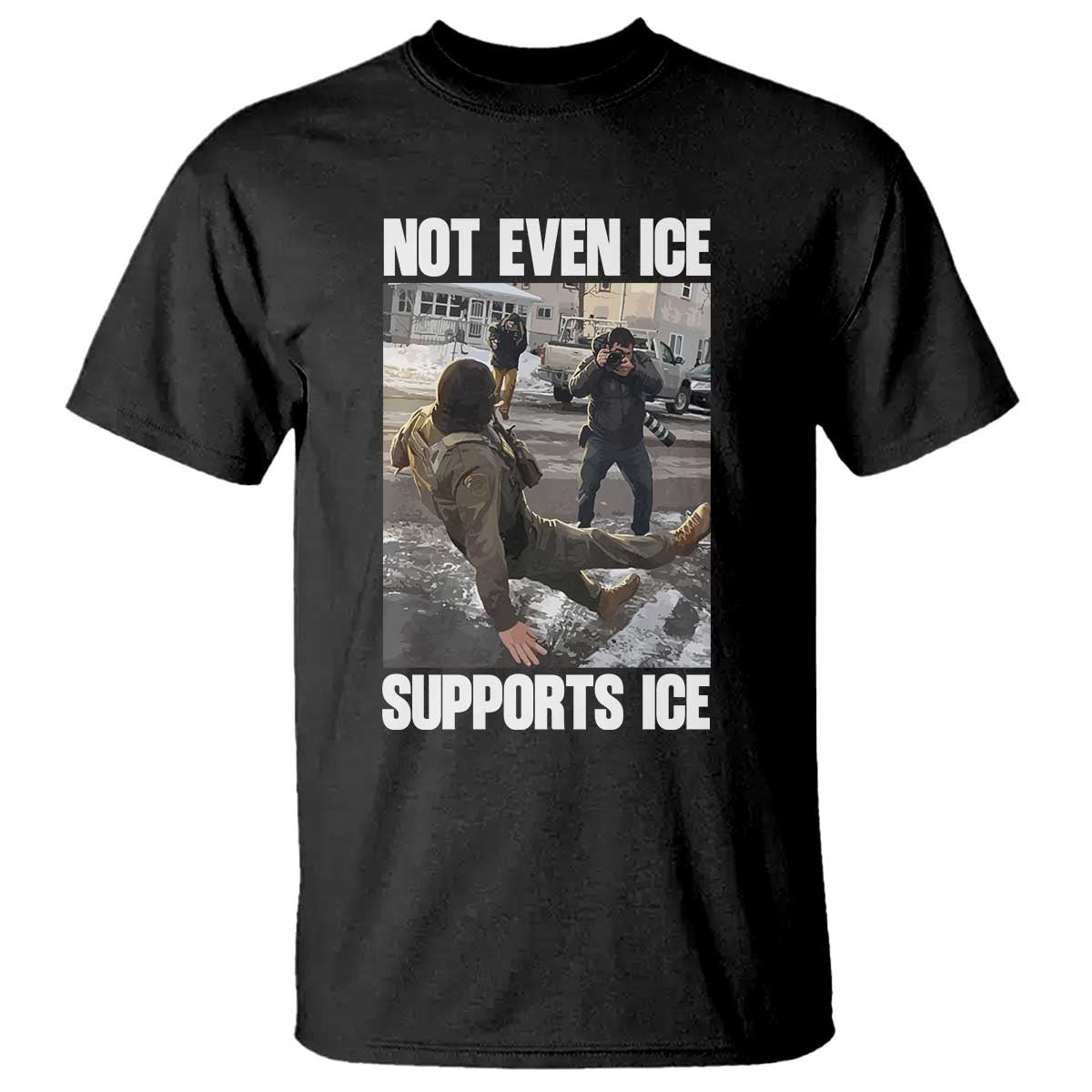 Not Even Ice Supports Ice T Shirt Viral Political Ice Slipping Meme Against Ice Satire