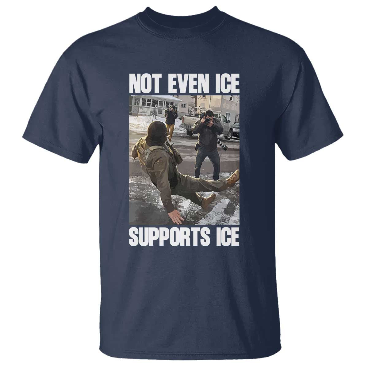 Not Even Ice Supports Ice T Shirt Viral Political Ice Slipping Meme Against Ice Satire