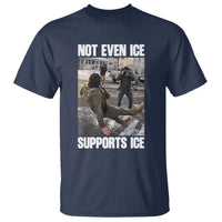 Not Even Ice Supports Ice T Shirt Viral Political Ice Slipping Meme Against Ice Satire