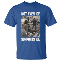 Not Even Ice Supports Ice T Shirt Viral Political Ice Slipping Meme Against Ice Satire