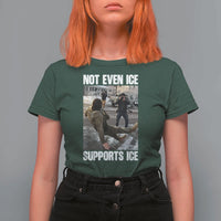 Not Even Ice Supports Ice T Shirt For Women Viral Political Ice Slipping Meme Against Ice Satire