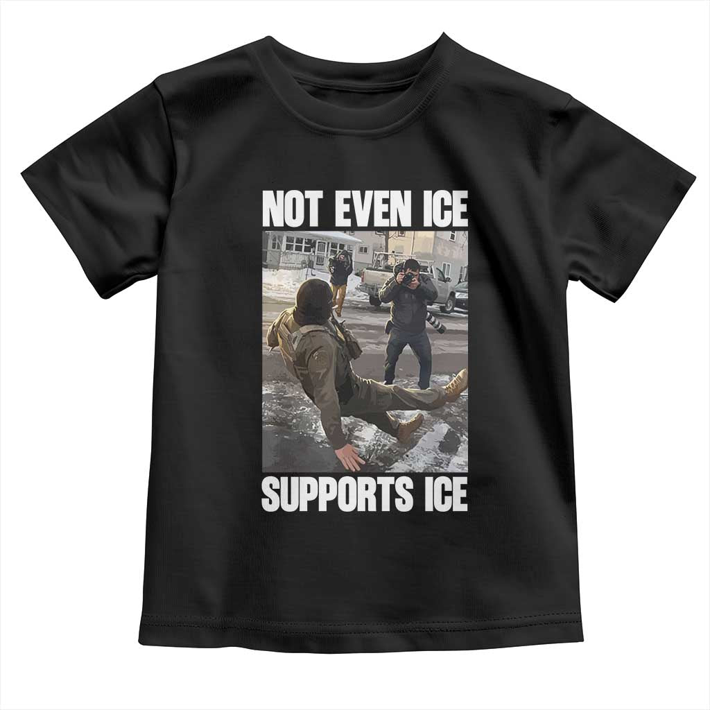 Not Even Ice Supports Ice Toddler T Shirt Viral Political Ice Slipping Meme Against Ice Satire