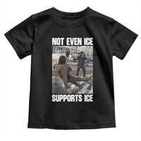 Not Even Ice Supports Ice Toddler T Shirt Viral Political Ice Slipping Meme Against Ice Satire