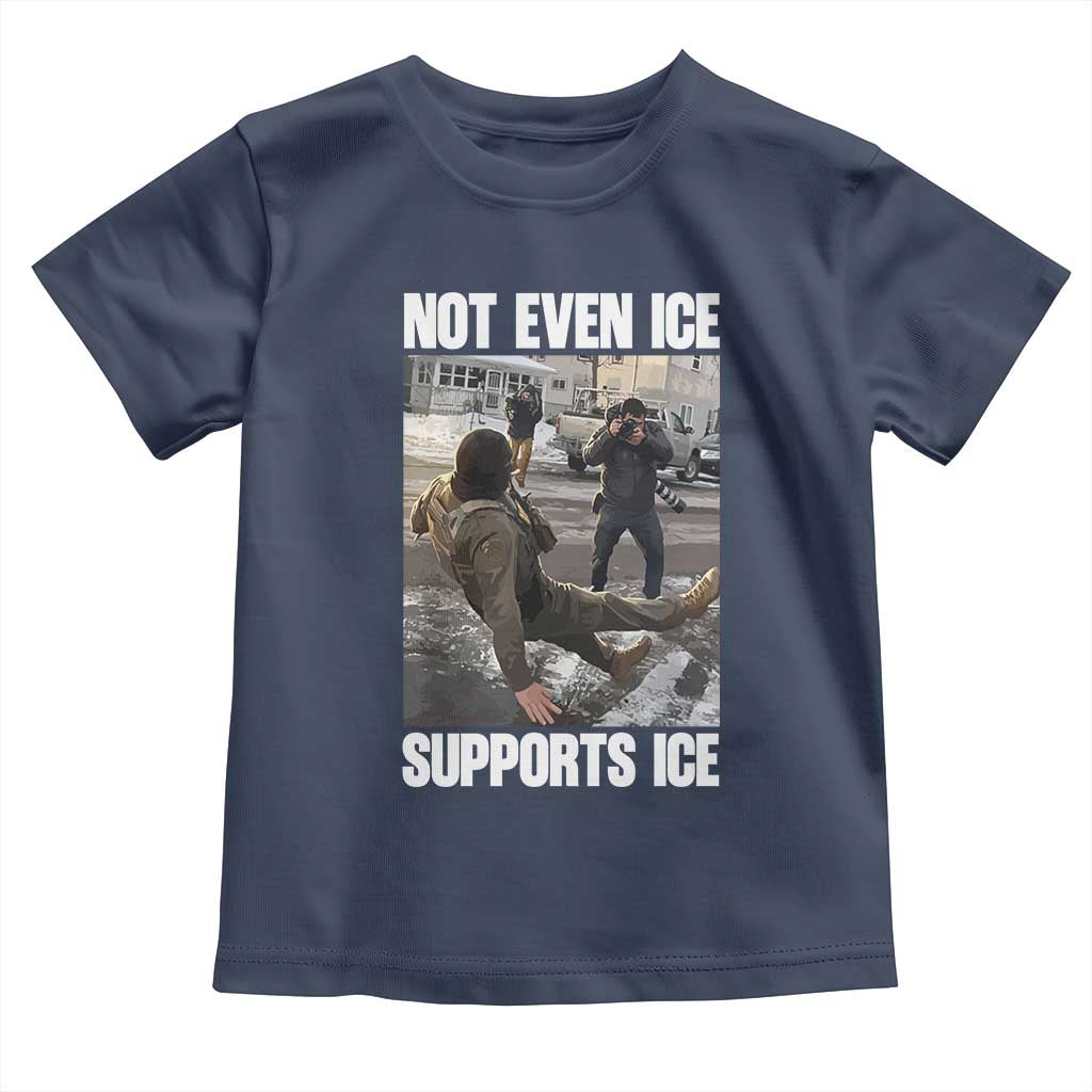 Not Even Ice Supports Ice Toddler T Shirt Viral Political Ice Slipping Meme Against Ice Satire