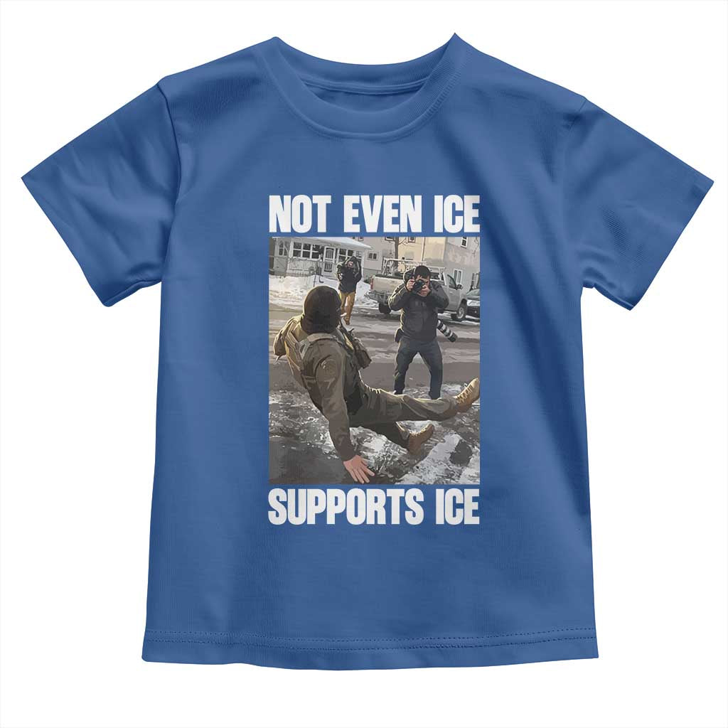 Not Even Ice Supports Ice Toddler T Shirt Viral Political Ice Slipping Meme Against Ice Satire