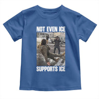Not Even Ice Supports Ice Toddler T Shirt Viral Political Ice Slipping Meme Against Ice Satire