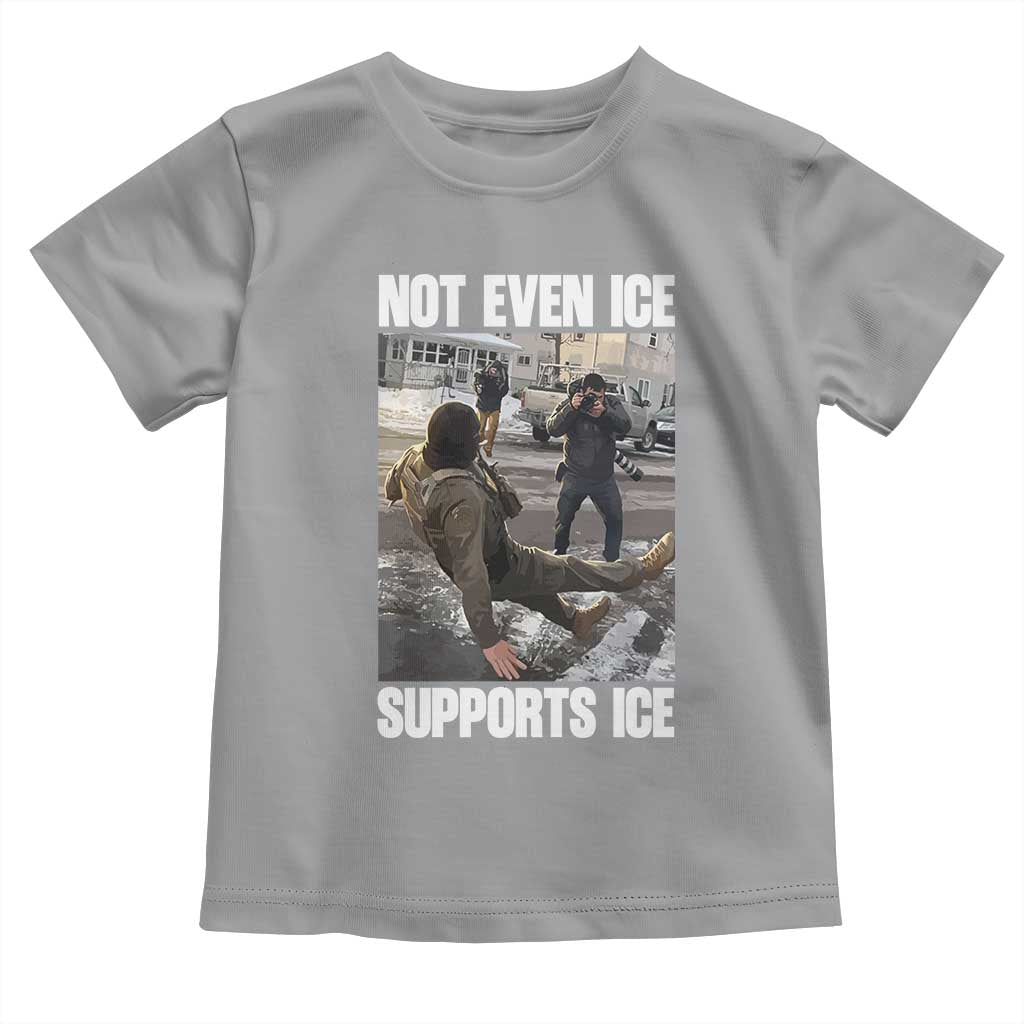 Not Even Ice Supports Ice Toddler T Shirt Viral Political Ice Slipping Meme Against Ice Satire