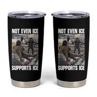 Not Even Ice Supports Ice Tumbler Cup Viral Political Ice Slipping Meme Against Ice Satire
