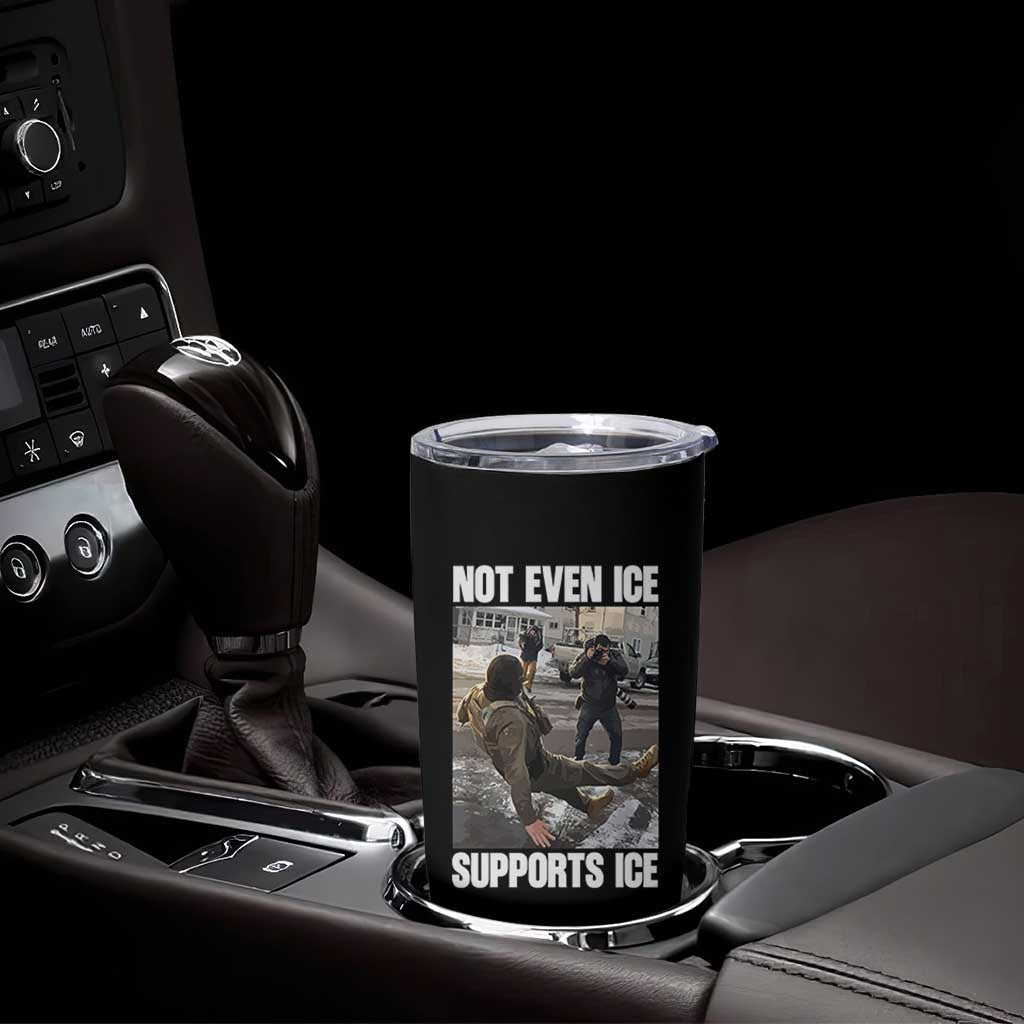 Not Even Ice Supports Ice Tumbler Cup Viral Political Ice Slipping Meme Against Ice Satire