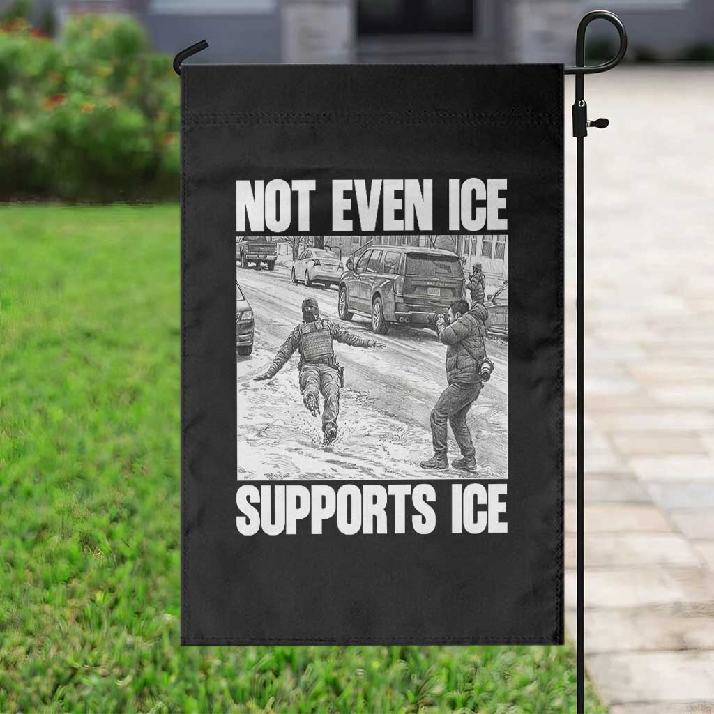 Not Even Ice Supports Ice Garden Flag Viral Political Ice Slipping Captured Meme Against Ice