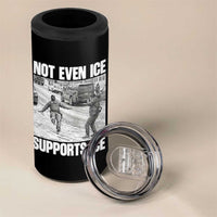 Not Even Ice Supports Ice 4 in 1 Can Cooler Tumbler Viral Political Ice Slipping Captured Meme Against Ice