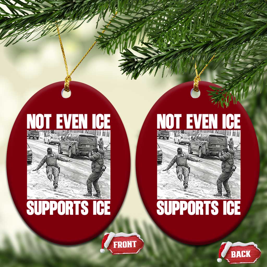 Not Even Ice Supports Ice Ceramic Ornament Viral Political Ice Slipping Captured Meme Against Ice