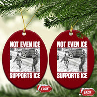 Not Even Ice Supports Ice Ceramic Ornament Viral Political Ice Slipping Captured Meme Against Ice