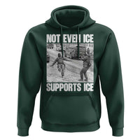 Not Even Ice Supports Ice Hoodie Viral Political Ice Slipping Captured Meme Against Ice