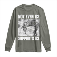 Not Even Ice Supports Ice Long Sleeve Shirt Viral Political Ice Slipping Captured Meme Against Ice