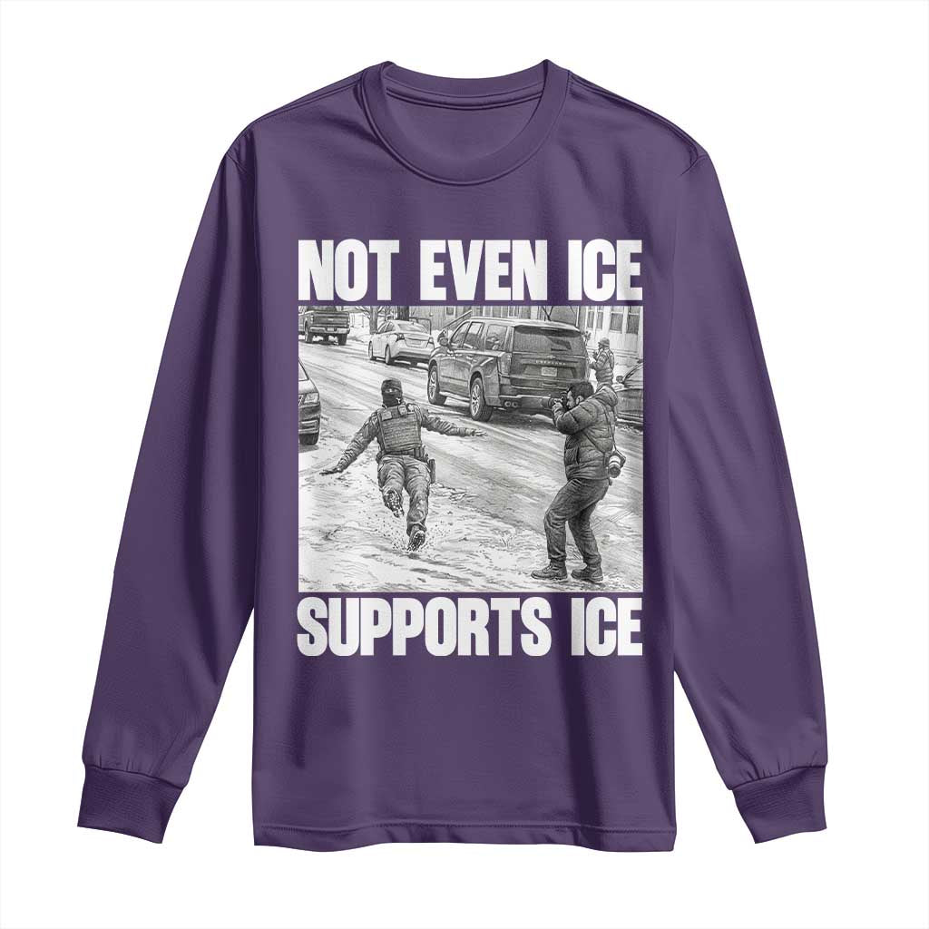 Not Even Ice Supports Ice Long Sleeve Shirt Viral Political Ice Slipping Captured Meme Against Ice