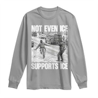 Not Even Ice Supports Ice Long Sleeve Shirt Viral Political Ice Slipping Captured Meme Against Ice
