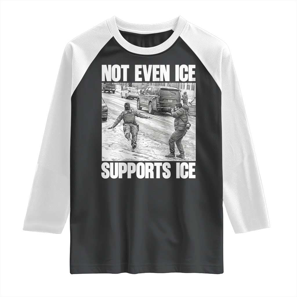 Not Even Ice Supports Ice Raglan Shirt Viral Political Ice Slipping Captured Meme Against Ice