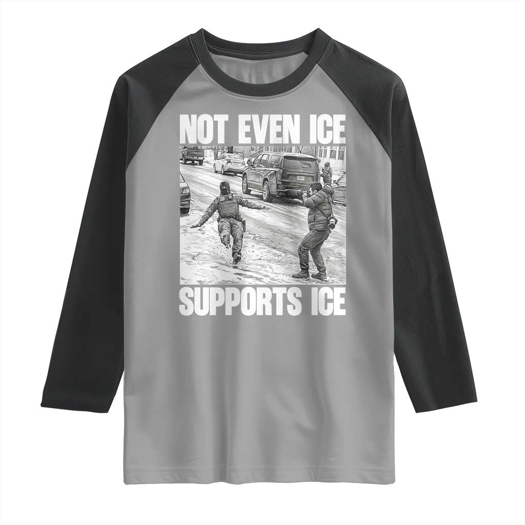 Not Even Ice Supports Ice Raglan Shirt Viral Political Ice Slipping Captured Meme Against Ice
