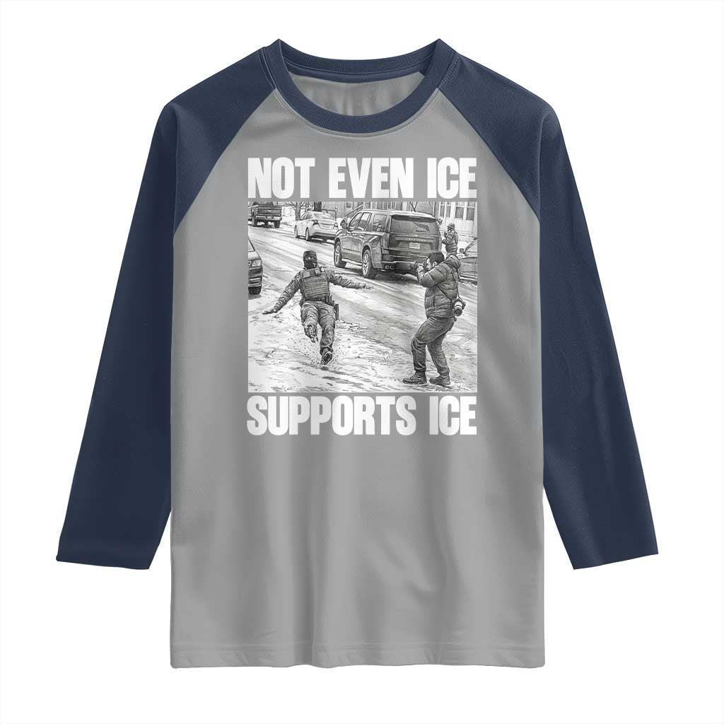 Not Even Ice Supports Ice Raglan Shirt Viral Political Ice Slipping Captured Meme Against Ice