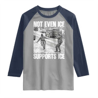 Not Even Ice Supports Ice Raglan Shirt Viral Political Ice Slipping Captured Meme Against Ice