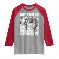 Not Even Ice Supports Ice Raglan Shirt Viral Political Ice Slipping Captured Meme Against Ice
