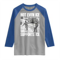 Not Even Ice Supports Ice Raglan Shirt Viral Political Ice Slipping Captured Meme Against Ice