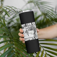 Not Even Ice Supports Ice Skinny Tumbler Viral Political Ice Slipping Captured Meme Against Ice
