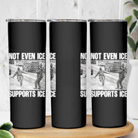 Not Even Ice Supports Ice Skinny Tumbler Viral Political Ice Slipping Captured Meme Against Ice
