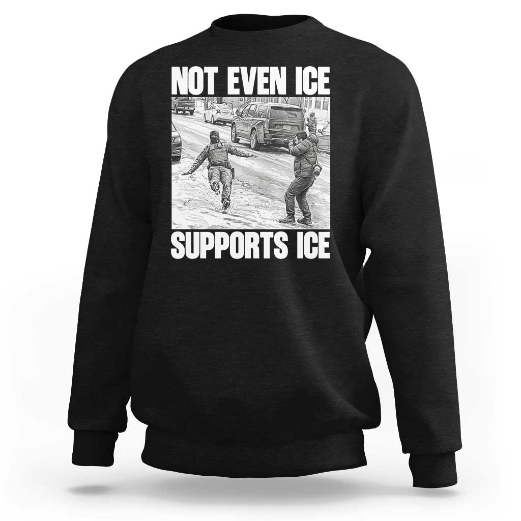 Not Even Ice Supports Ice Sweatshirt Viral Political Ice Slipping Captured Meme Against Ice