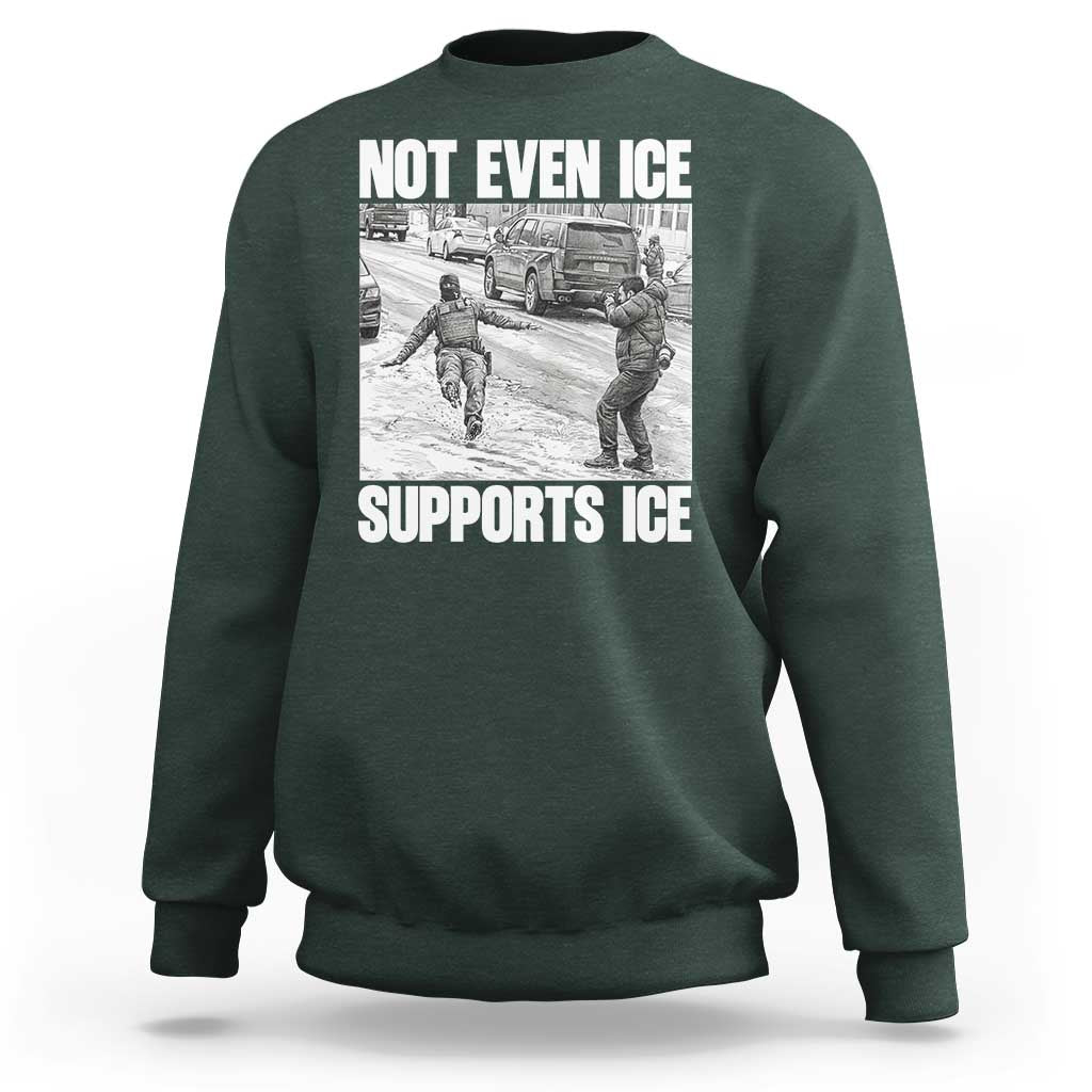 Not Even Ice Supports Ice Sweatshirt Viral Political Ice Slipping Captured Meme Against Ice