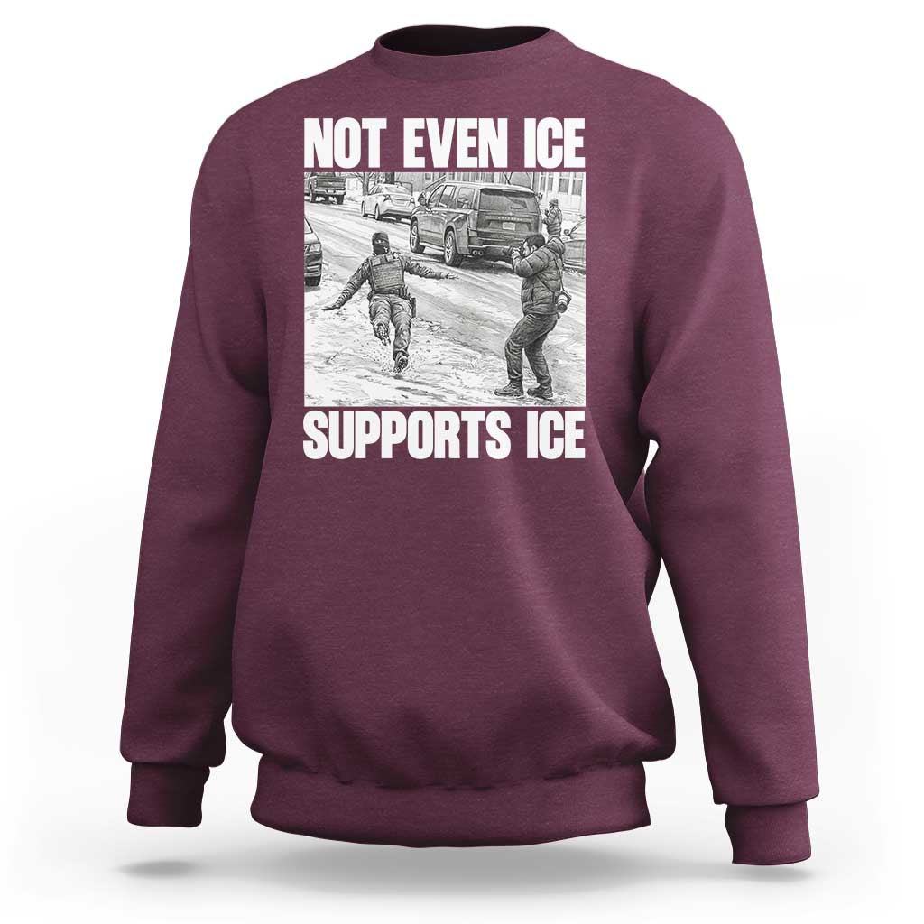Not Even Ice Supports Ice Sweatshirt Viral Political Ice Slipping Captured Meme Against Ice