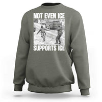 Not Even Ice Supports Ice Sweatshirt Viral Political Ice Slipping Captured Meme Against Ice
