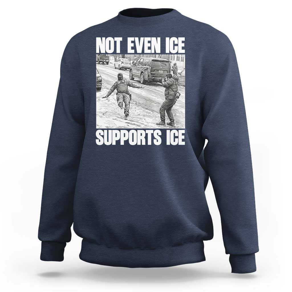 Not Even Ice Supports Ice Sweatshirt Viral Political Ice Slipping Captured Meme Against Ice