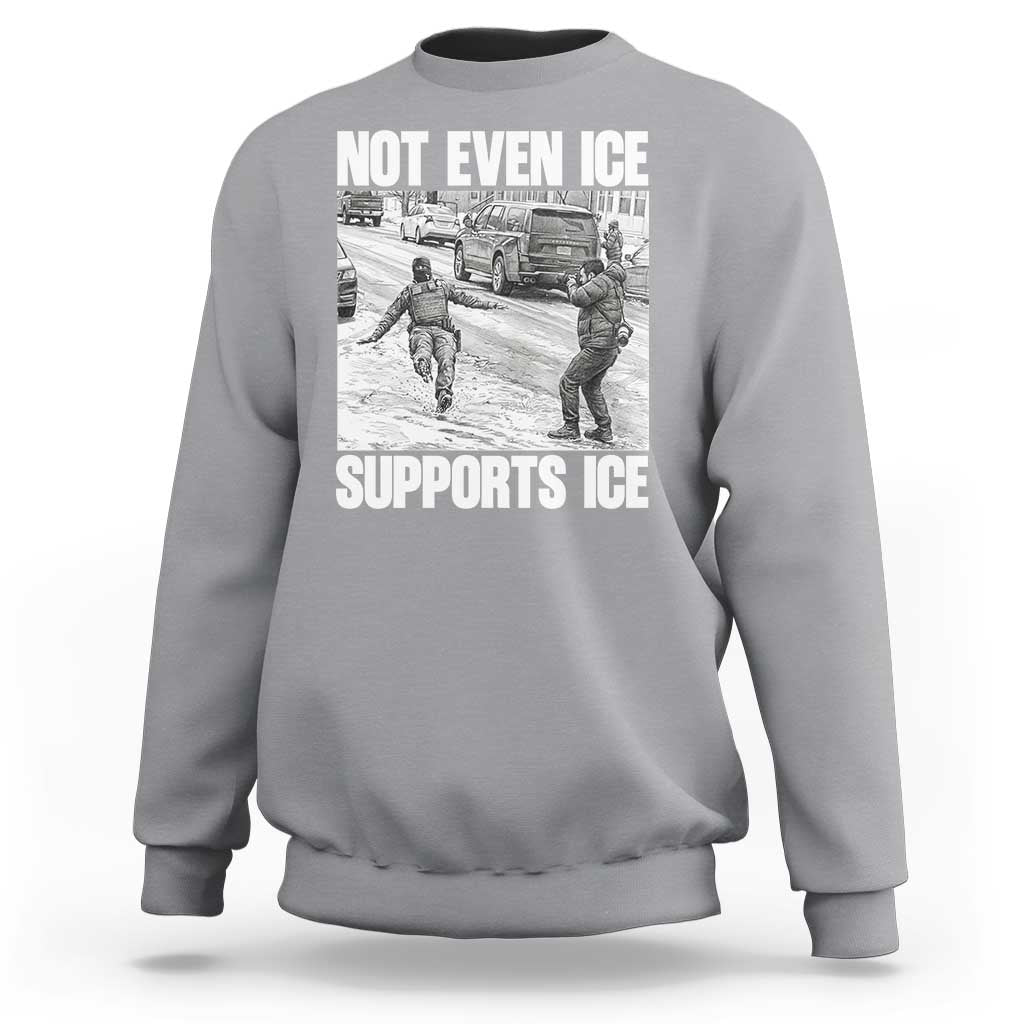 Not Even Ice Supports Ice Sweatshirt Viral Political Ice Slipping Captured Meme Against Ice