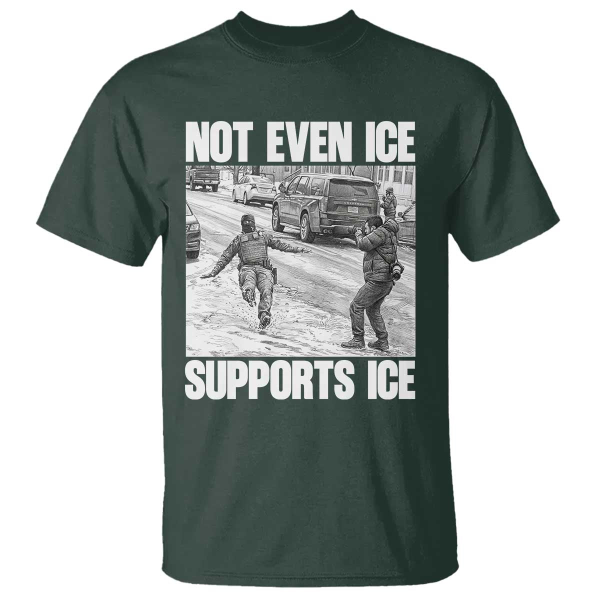 Not Even Ice Supports Ice T Shirt Viral Political Ice Slipping Captured Meme Against Ice