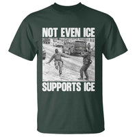 Not Even Ice Supports Ice T Shirt Viral Political Ice Slipping Captured Meme Against Ice