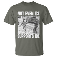 Not Even Ice Supports Ice T Shirt Viral Political Ice Slipping Captured Meme Against Ice