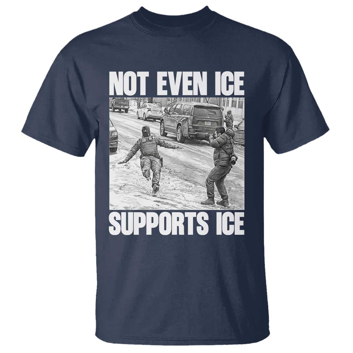 Not Even Ice Supports Ice T Shirt Viral Political Ice Slipping Captured Meme Against Ice