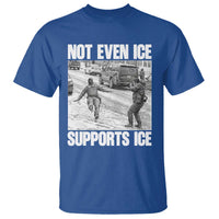 Not Even Ice Supports Ice T Shirt Viral Political Ice Slipping Captured Meme Against Ice