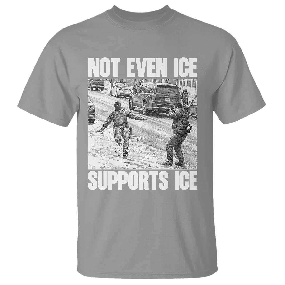 Not Even Ice Supports Ice T Shirt Viral Political Ice Slipping Captured Meme Against Ice