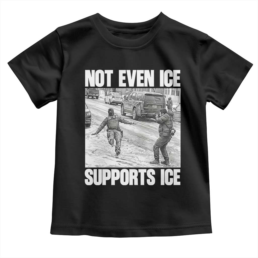 Not Even Ice Supports Ice Toddler T Shirt Viral Political Ice Slipping Captured Meme Against Ice