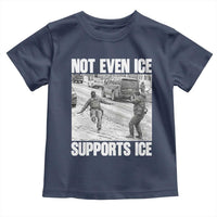 Not Even Ice Supports Ice Toddler T Shirt Viral Political Ice Slipping Captured Meme Against Ice