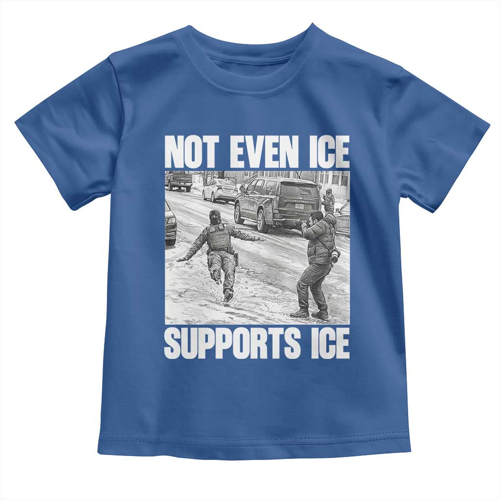 Not Even Ice Supports Ice Toddler T Shirt Viral Political Ice Slipping Captured Meme Against Ice