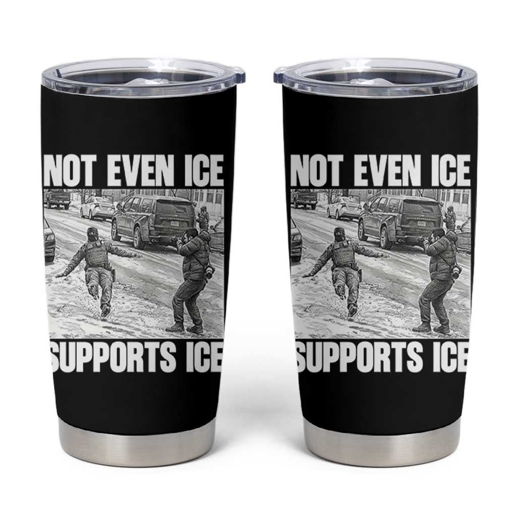 Not Even Ice Supports Ice Tumbler Cup Viral Political Ice Slipping Captured Meme Against Ice
