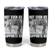 Not Even Ice Supports Ice Tumbler Cup Viral Political Ice Slipping Captured Meme Against Ice